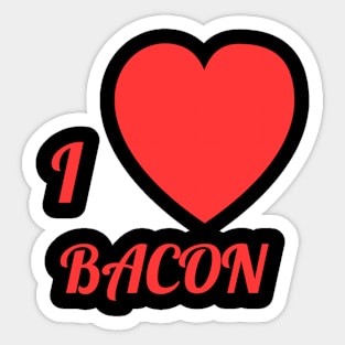 I love Bacon tee Sticker